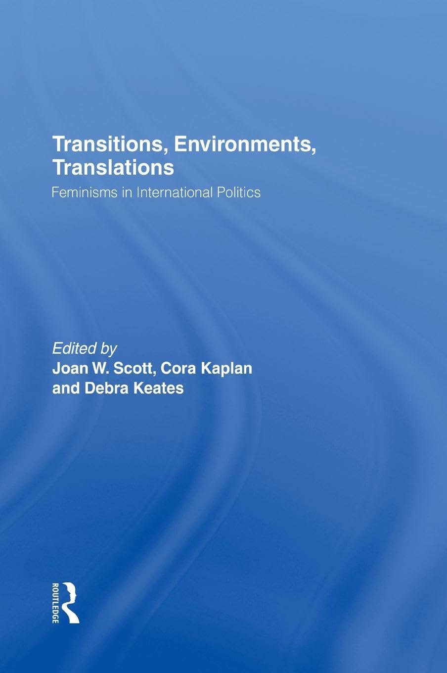 Transitions Environments Translations: Feminisms in International Politics,Used