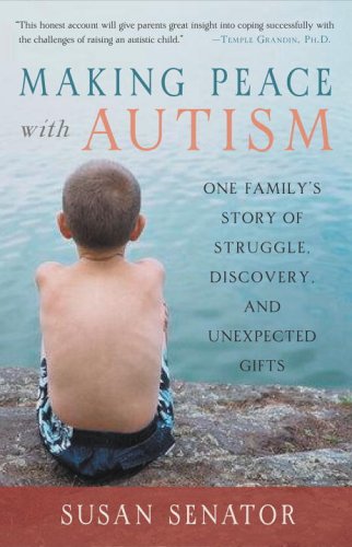 Making Peace with Autism: One Family's Story of Struggle, Discovery, and Unexpected Gifts,Used