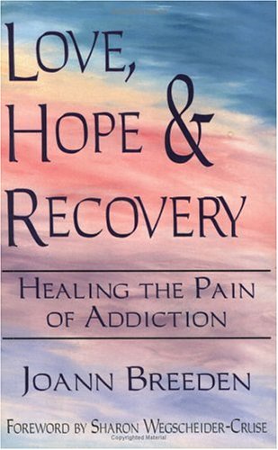 Love, Hope & Recovery: Healing the Pain of Addiction,Used