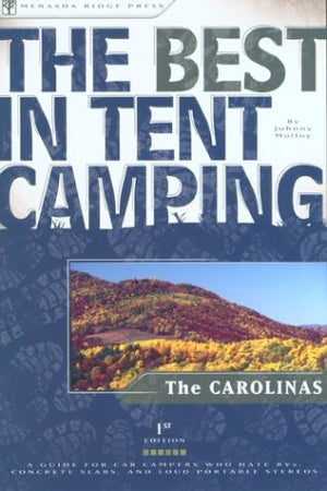 The Best in Tent Camping: The Carolinas: A Guide for Car Campers Who Hate RV's, Concrete Slabs, and Loud Portable Stereos,Used