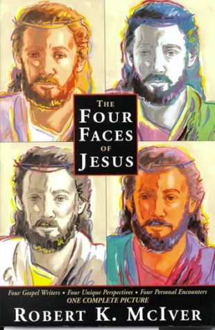 The Four Faces of Jesus: Four Gospel Writers, Four Unique Perspectives, Four Personal Encounters, One Complete Picture,Used