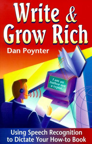 Write & Grow Rich: Using VoiceRecognition to Dictate Your HowToBook