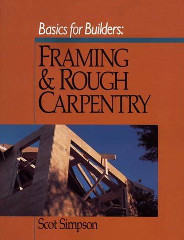 Basics for Builders: Framing and Rough Carpentry,Used