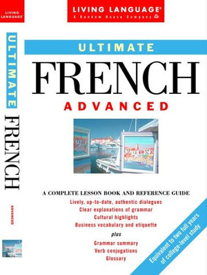 Ultimate French: Advanced: A Complete Lesson Book and Reference Guide (English and French Edition),Used