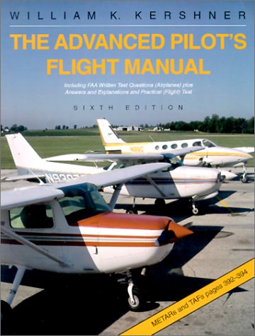 The Advanced Pilot's Flight Manual : Including FAA Written Test Questions (Airplanes) plus Answers and Explanations and Practica,Used