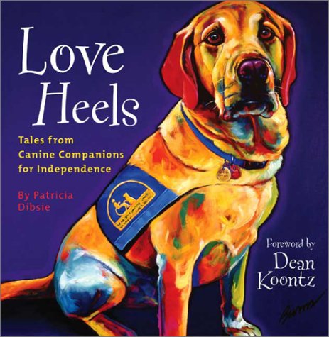 Love Heels: Tales from Canine Companions for Independence,Used