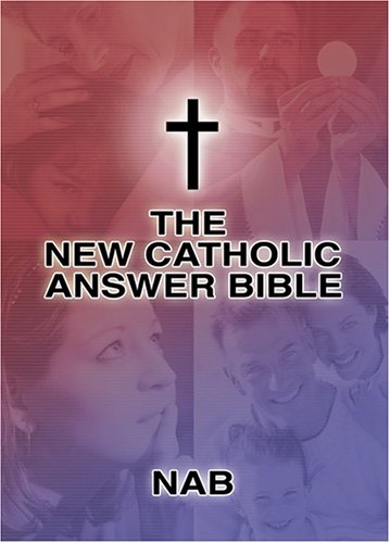 The New Catholic Answer Bible: The New American Bible,Used