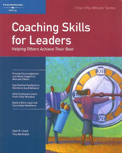 Coaching Skills for Leaders: Helping Others Reach Their Best (Crisp FiftyMinute Series),Used