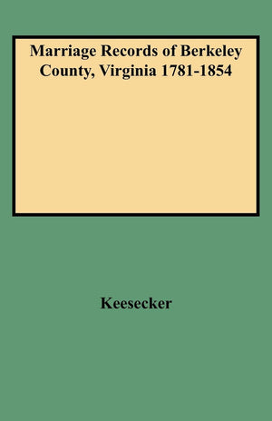 Marriage Records Of Berkeley County, Virginia 17811854,Used