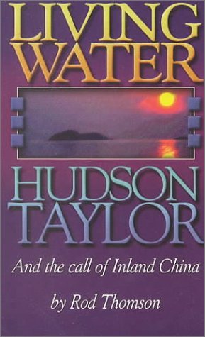 Living Water: Hudson Taylor And The Call Of Inland China,Used