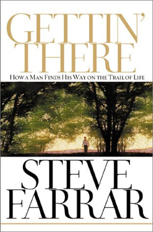Gettin' There: A Passage Through the Psalms: How a Man Finds His Way on the Trail of Life,New