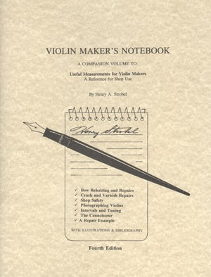 Violin Maker'S Notebook: A Companion Volume To : Useful Measurements For Violin Makers,Used