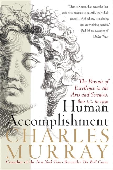 Human Accomplishment: The Pursuit Of Excellence In The Arts And Sciences, 800 B.C. To 1950,New