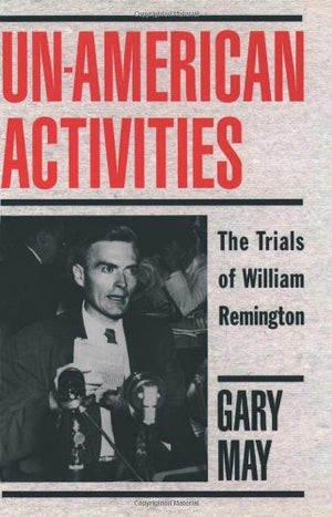 UnAmerican Activities: The Trials of William Remington,Used