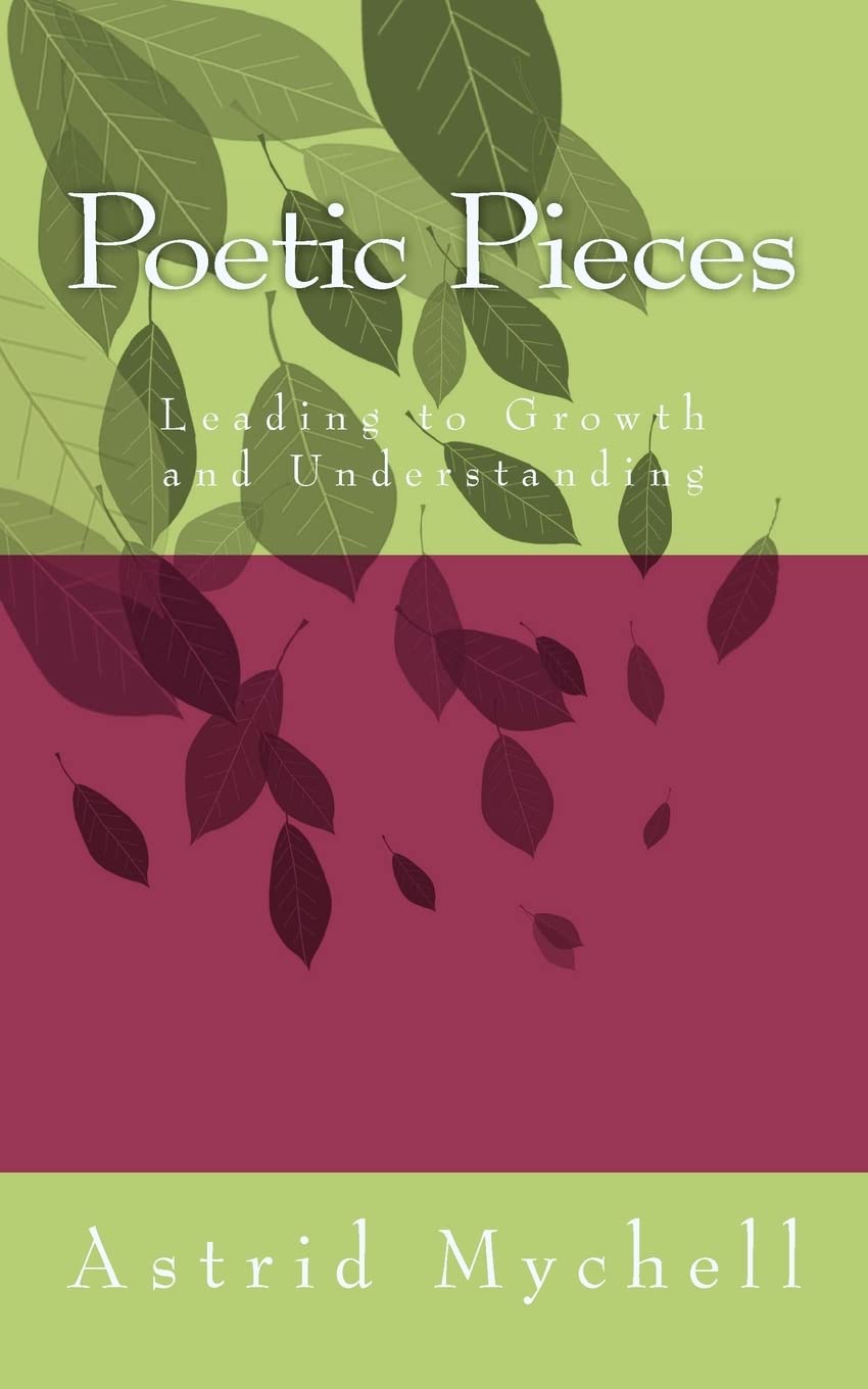 Poetic Pieces: Leading To Growth And Understanding,New