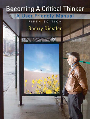 Becoming a Critical Thinker: User Friendly Manual (5th Edition),Used