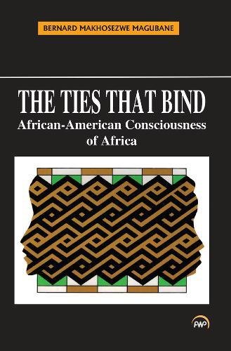 The Ties That Bind: AfricanAmerican Consciousness of Africa,New