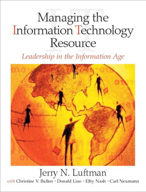 Managing The Information Technology Resource: Leadership In The Information Age,New