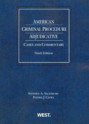 American Criminal Procedure: Adjudicative (American Casebook Series),New
