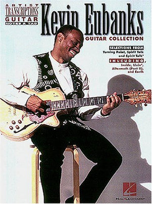 Kevin Eubanks Guitar Collection : 12 Selections From Turning Point, Spirit Talk And Spirit Talk2 Including Inside, Livin, Afterm-new