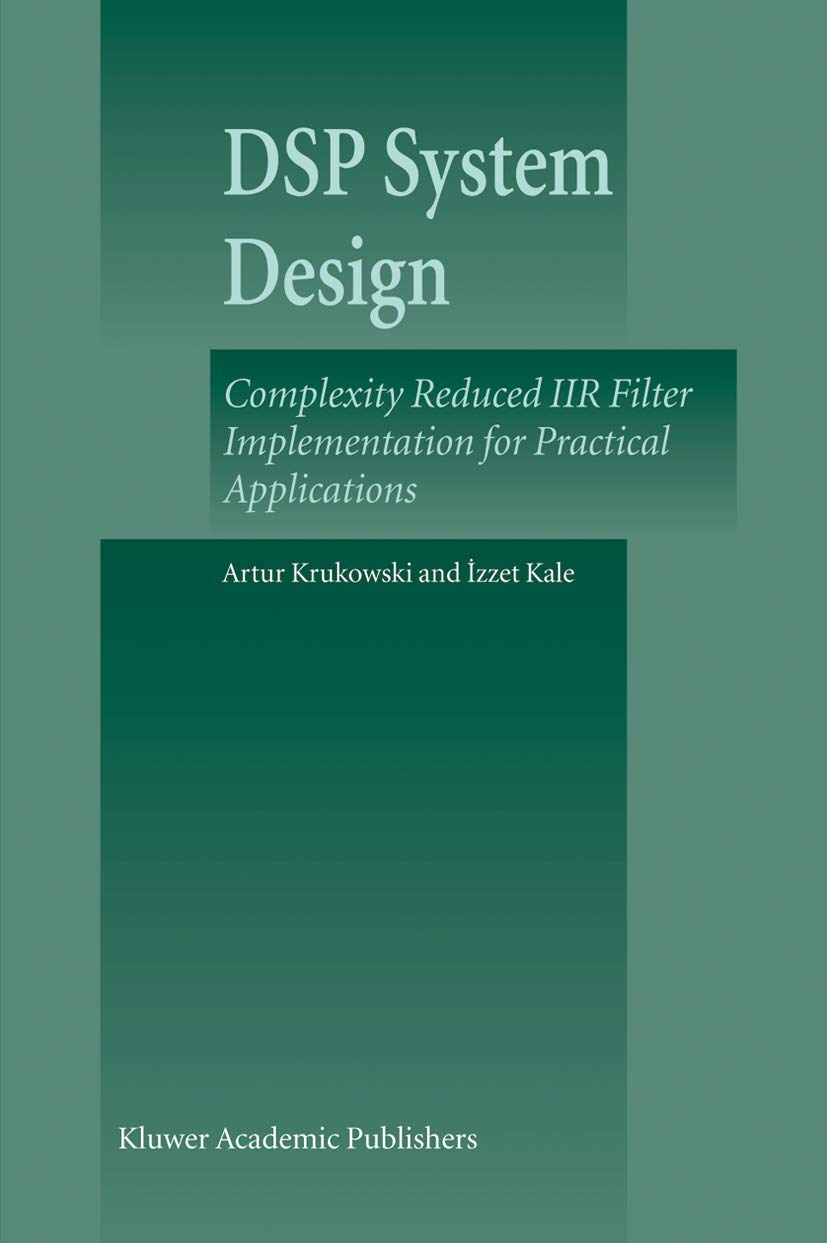 DSP System Design: Complexity Reduced IIR Filter Implementation for Practical Applications,Used