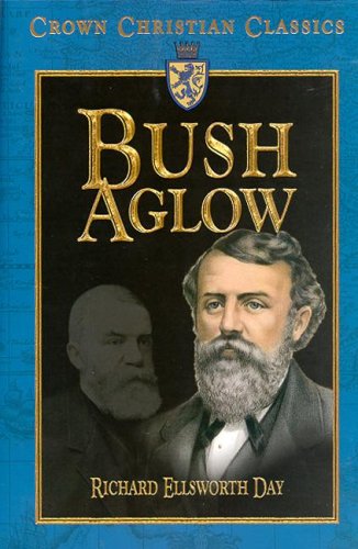 Bush Aglow: The Life Story of Dwight Lyman Moody Commoner of Northfield,New