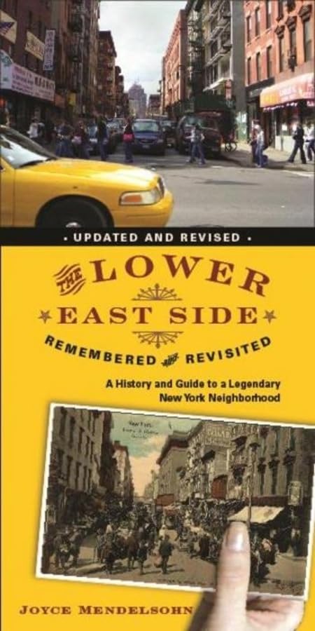 The Lower East Side Remembered And Revisited: A History And Guide To A Legendary New York Neighborhood,Used
