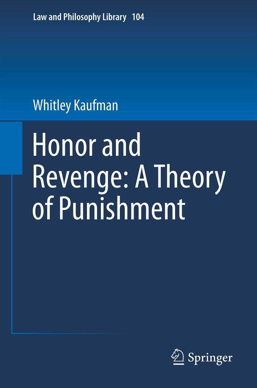 Honor and Revenge: A Theory of Punishment (Law and Philosophy Library, 104),Used
