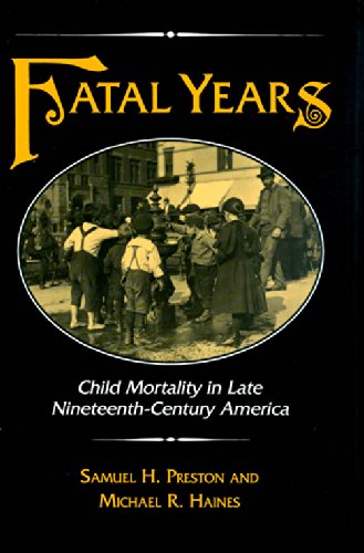 Fatal Years  Child Mortality in Late Nineteenth Century America,New