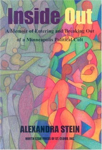 Inside Out: A Memoir of Entering and Breaking Out of A Minneapolis Political Cult,Used