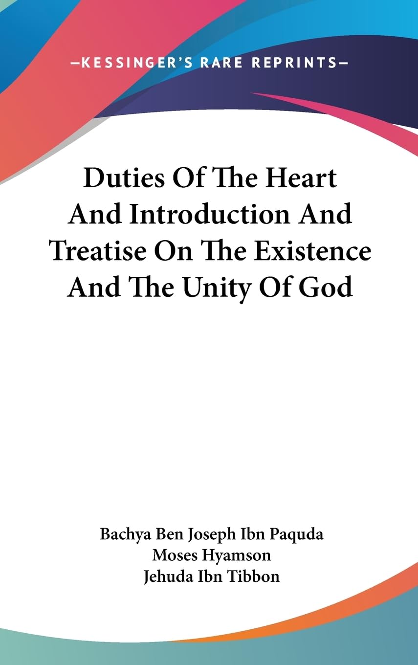 Duties Of The Heart And Introduction And Treatise On The Existence And The Unity Of God,New