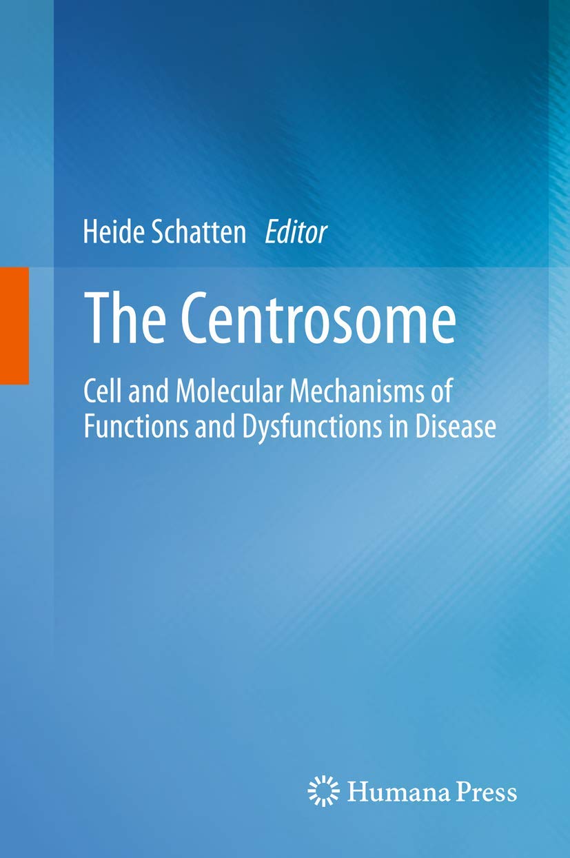 The Centrosome: Cell and Molecular Mechanisms of Functions and Dysfunctions in Disease,New