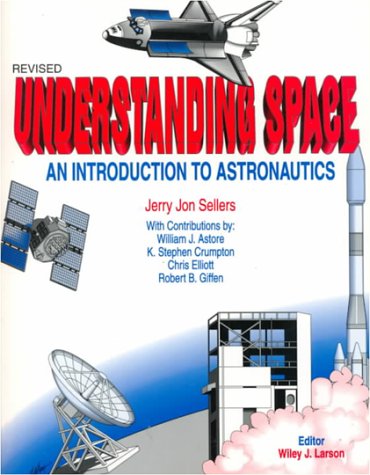 Understanding Space An Introduction To Astronautics-used