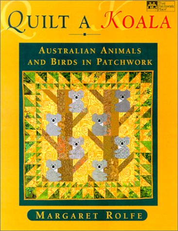 Quilt A Koala: Australian Animals And Birds In Patchwork