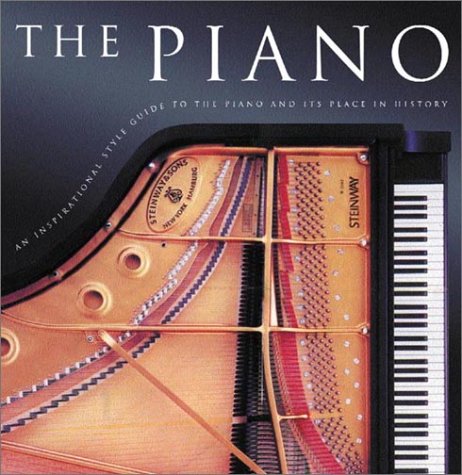 The Piano: An Inspirational Guide to the Piano and Its Place in History,Used
