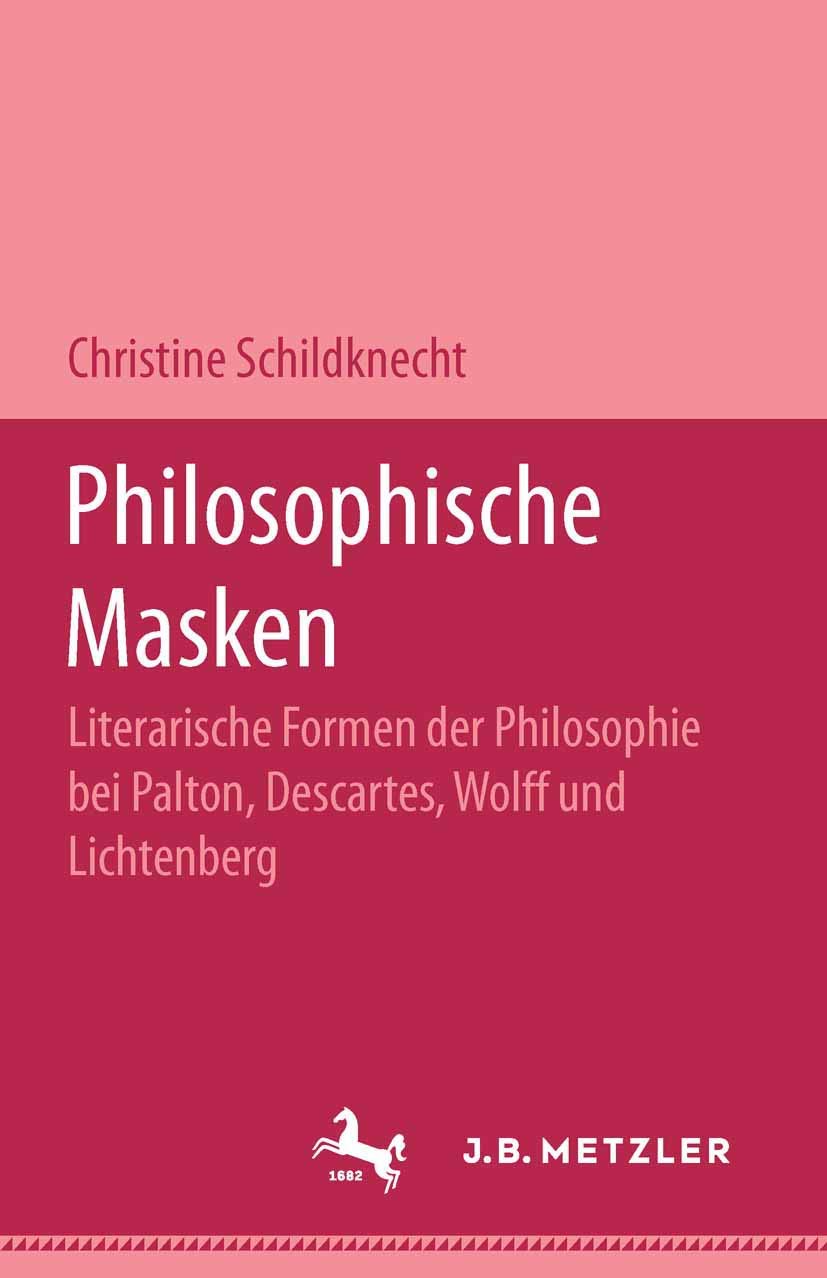 Philosophische Masken: Literarische Formen Der Philosophie Bei Platon, Descartes, Wolff Und Lichtenberg (German Edition),Used