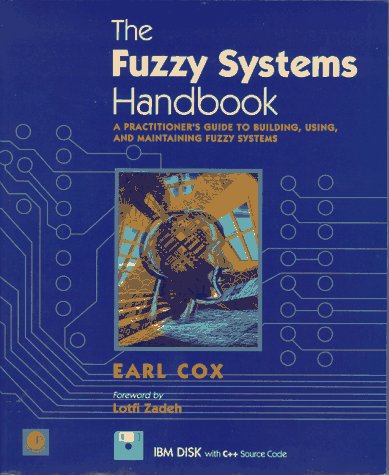 The Fuzzy Systems Handbook: A Practitioner's Guide to Building, Using, and Maintaining Fuzzy Systems/Book and Disk,Used