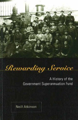 Rewarding Service: A History of the Government Superannuation Fund,Used