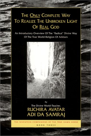 The Only Complete Way to Realize the Unbroken Light of Real God: An Introductory Overview of the 