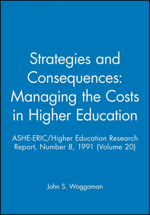 Strategies and Consequences: Managing the Costs in Higher Education: ASHEERIC/Higher Education Research Report, Number 8, 1991 ,Used