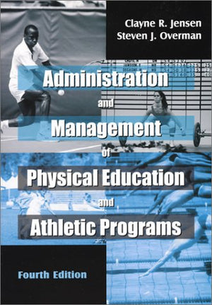 Administration and Management of Physical Education and Athletic Programs, Fourth Edition,Used