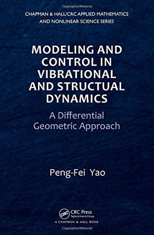 Modeling and Control in Vibrational and Structural Dynamics: A Differential Geometric Approach (Chapman & Hall/CRC Applied Mathe,Used
