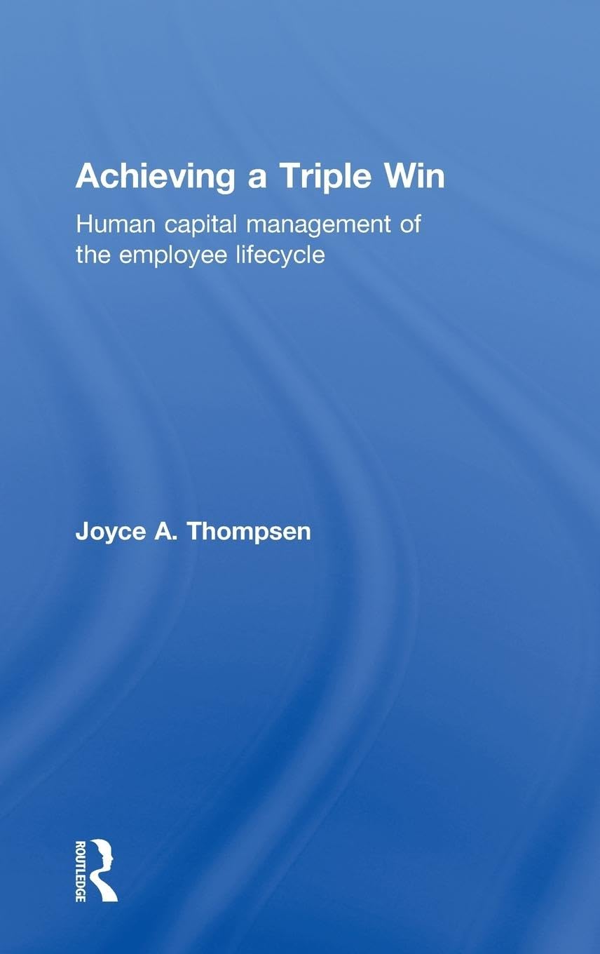 Achieving A Triple Win: Human Capital Management Of The Employee Lifecycle,New