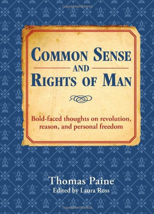 Common Sense and Rights of Man: BoldFaced Thoughts on Revolution, Reason, and Personal Freedom,New