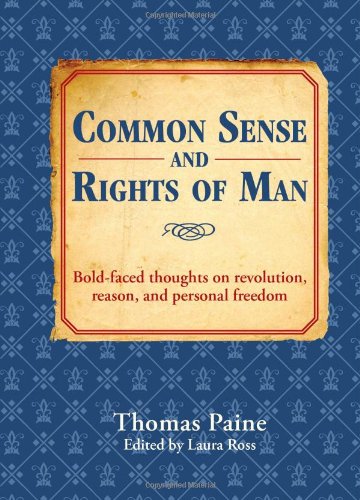 Common Sense and Rights of Man: BoldFaced Thoughts on Revolution, Reason, and Personal Freedom,New