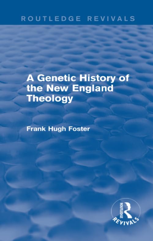 A Genetic History of New England Theology (Routledge Revivals),Used