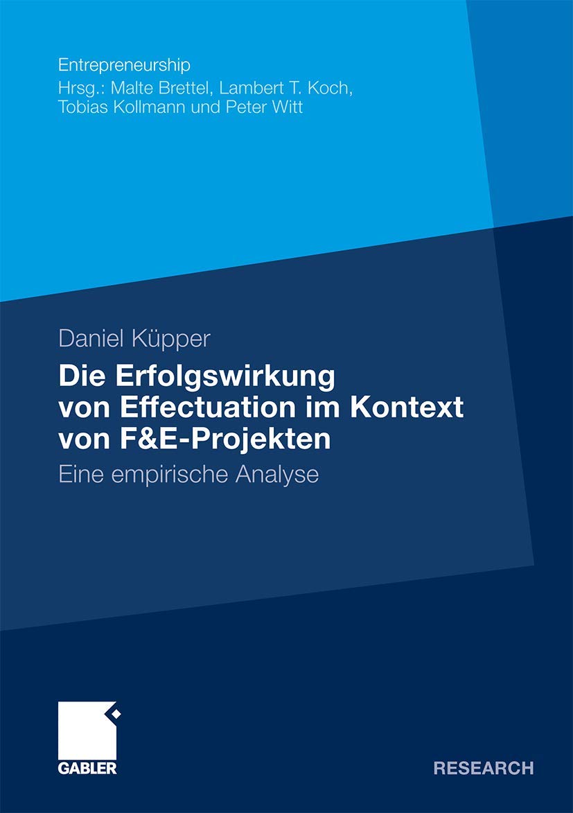 Die Erfolgswirkung von Effectuation im Kontext von F&EProjekten: Eine empirische Analyse (Entrepreneurship) (German Edition),Used