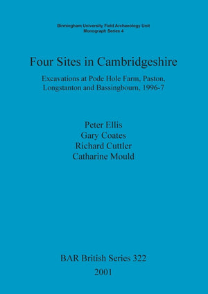 Four Sites In Cambridgeshire: Excavations At Pode Hole Farm, Paston, Longstanton And Bassingbourn, 19967 (Bar British),Used