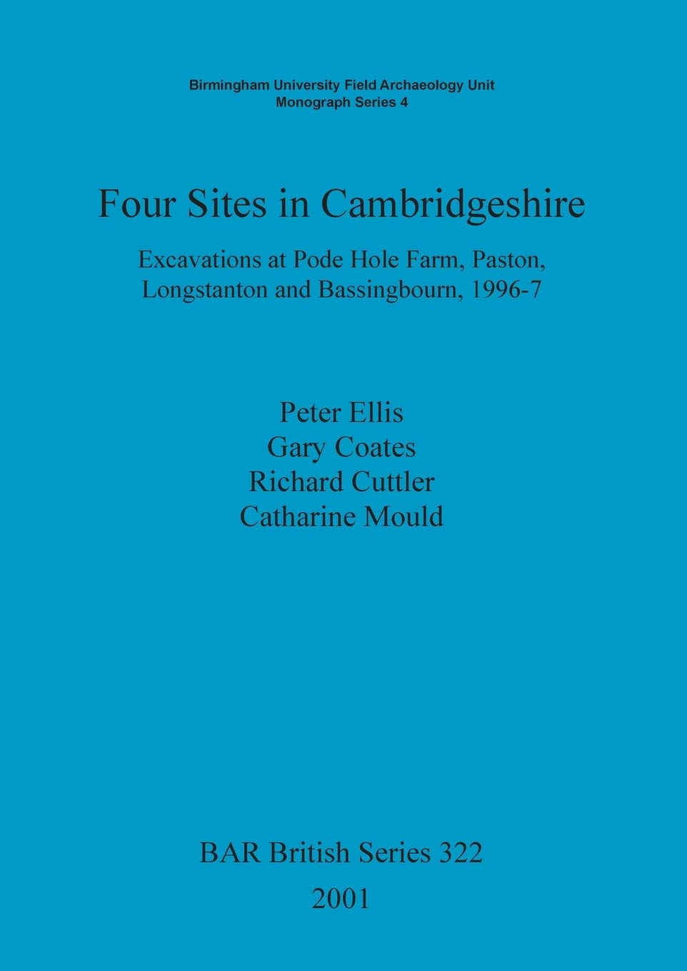 Four Sites In Cambridgeshire: Excavations At Pode Hole Farm, Paston, Longstanton And Bassingbourn, 19967 (Bar British),Used
