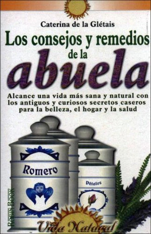 Los consejos y remedios de la abuela/ The Grandmother's Advices and Remedies (Vida Natural/ Natural Life) (Spanish Edition),Used